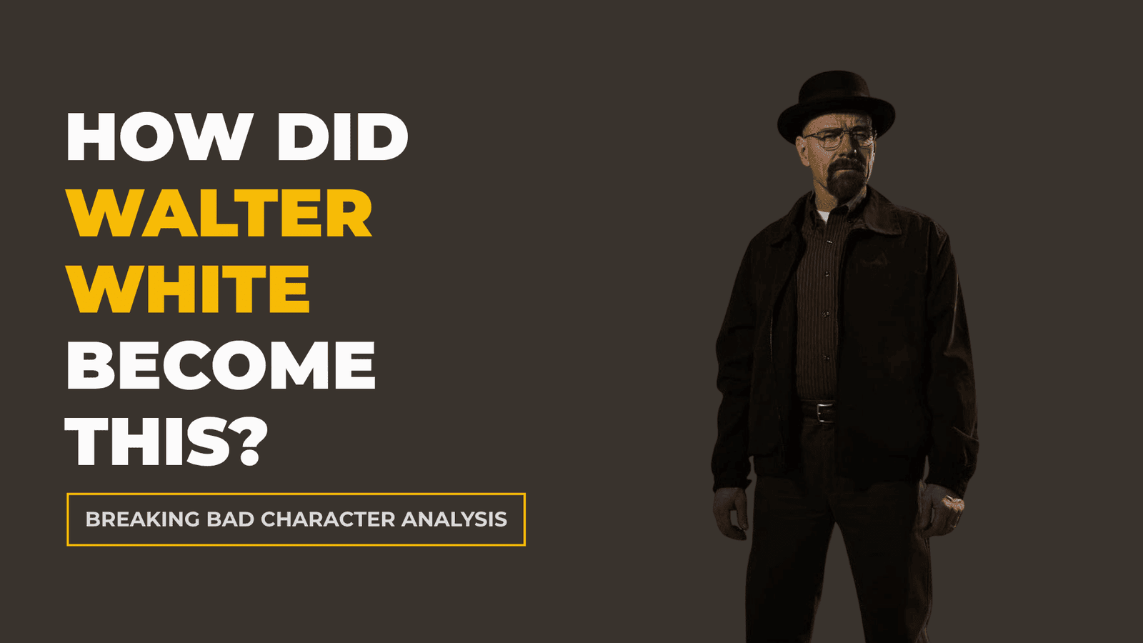 Walter White from Breaking Bad character analysis